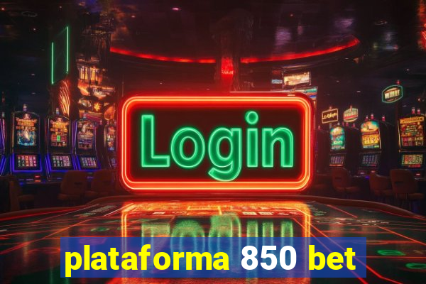 plataforma 850 bet